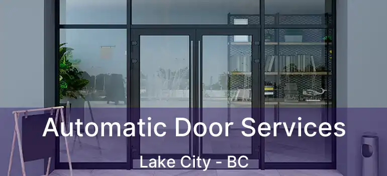 Automatic Door Services Lake City - BC