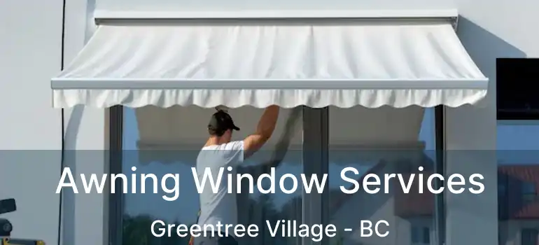 Awning Window Services Greentree Village - BC
