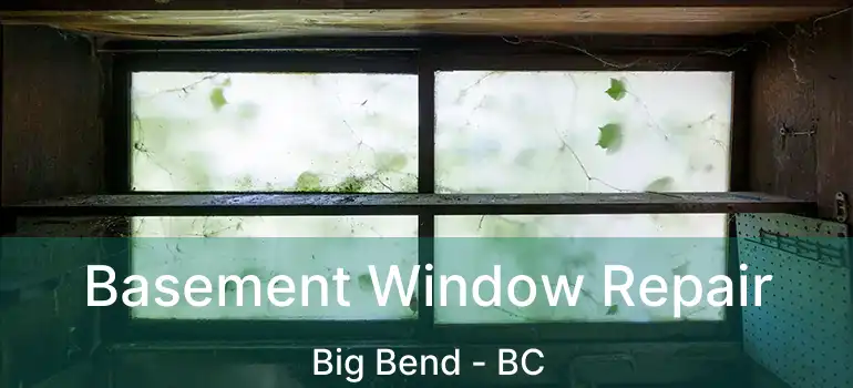 Basement Window Repair Big Bend - BC