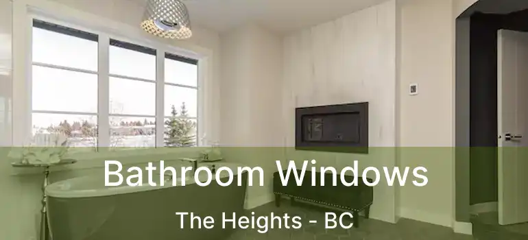 Bathroom Windows The Heights - BC