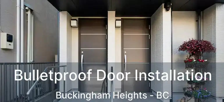 Bulletproof Door Installation Buckingham Heights - BC