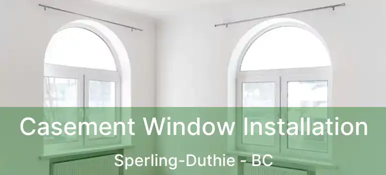 Casement Window Installation Sperling-Duthie - BC