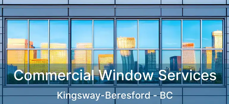 Commercial Window Services Kingsway-Beresford - BC