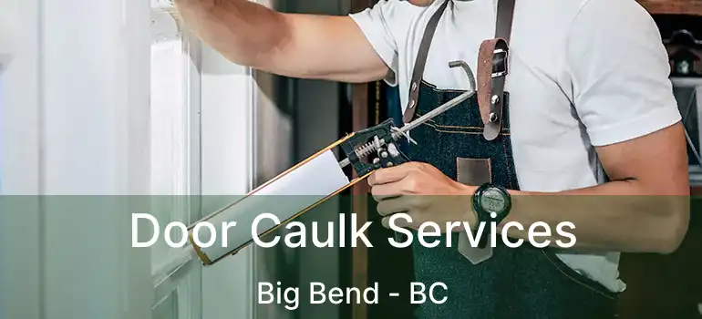 Door Caulk Services Big Bend - BC