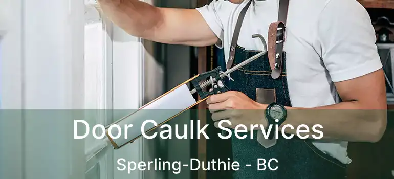 Door Caulk Services Sperling-Duthie - BC