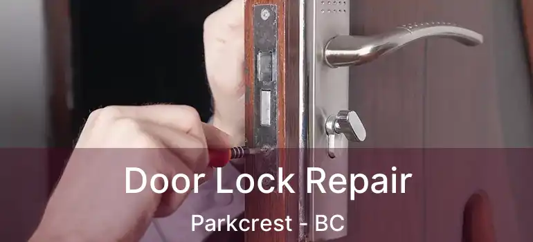 Door Lock Repair Parkcrest - BC