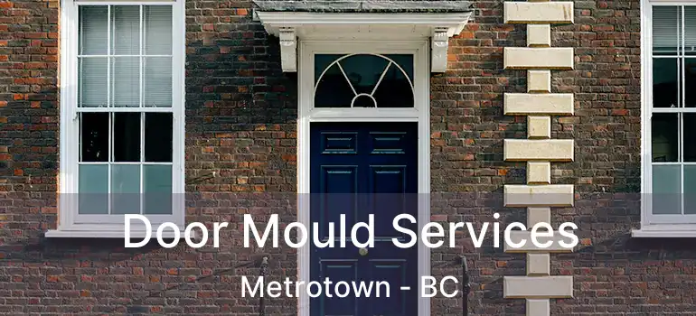 Door Mould Services Metrotown - BC