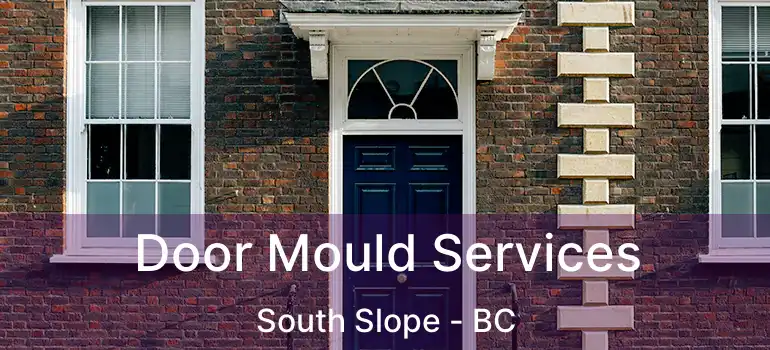 Door Mould Services South Slope - BC