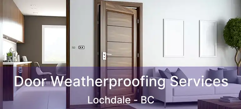Door Weatherproofing Services Lochdale - BC
