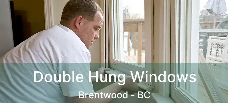 Double Hung Windows Brentwood - BC