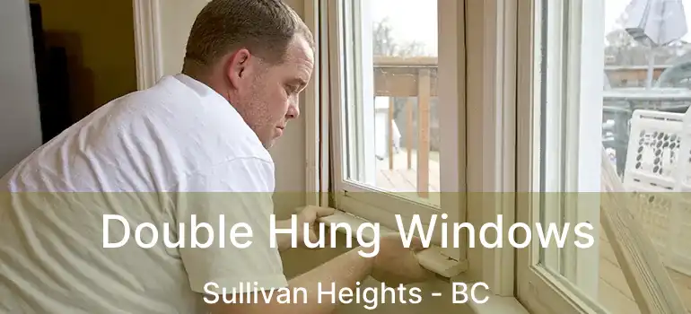 Double Hung Windows Sullivan Heights - BC