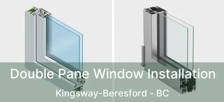 Double Pane Window Installation Kingsway-Beresford - BC