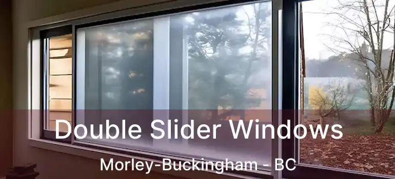 Double Slider Windows Morley-Buckingham - BC
