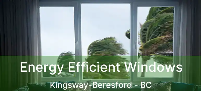Energy Efficient Windows Kingsway-Beresford - BC