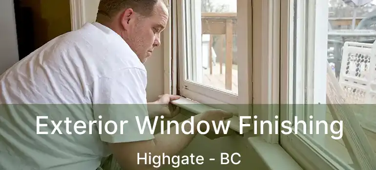 Exterior Window Finishing Highgate - BC