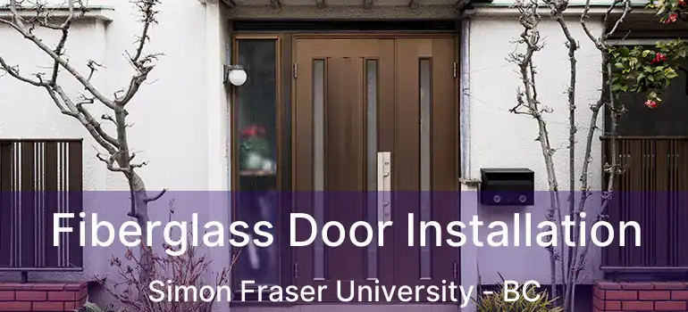 Fiberglass Door Installation Simon Fraser University - BC