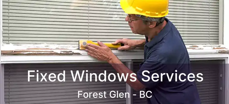 Fixed Windows Services Forest Glen - BC