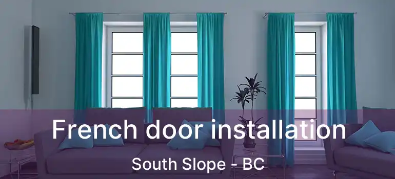 French door installation South Slope - BC