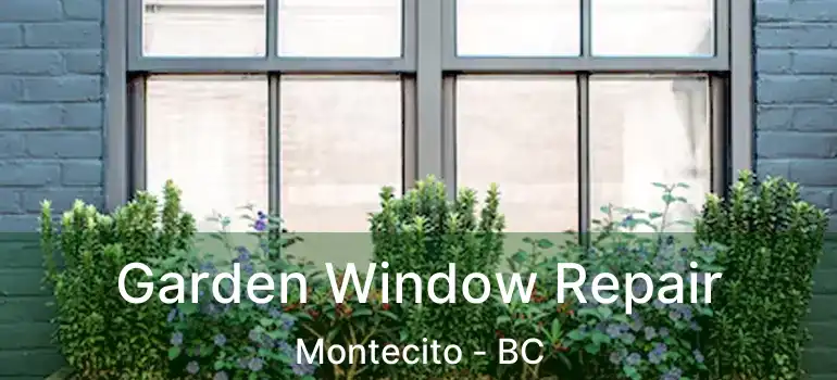 Garden Window Repair Montecito - BC
