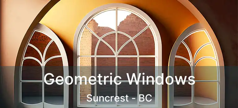 Geometric Windows Suncrest - BC
