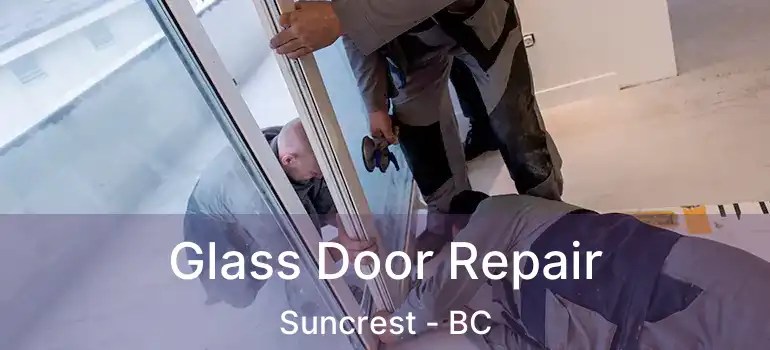 Glass Door Repair Suncrest - BC