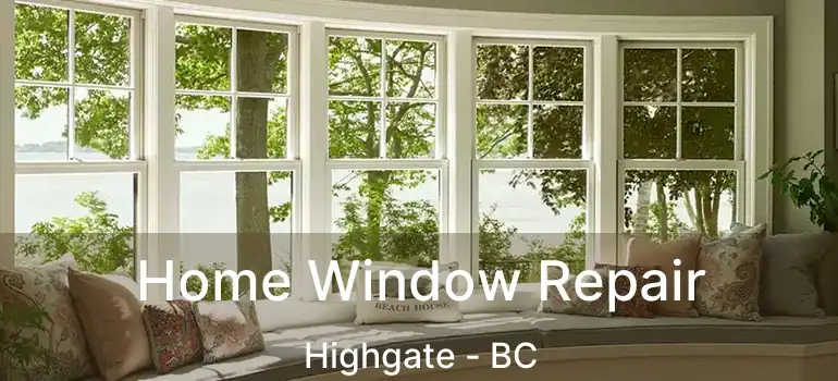 Home Window Repair Highgate - BC