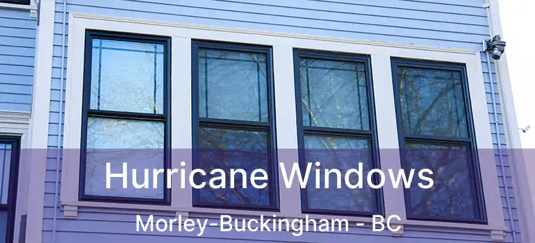 Hurricane Windows Morley-Buckingham - BC
