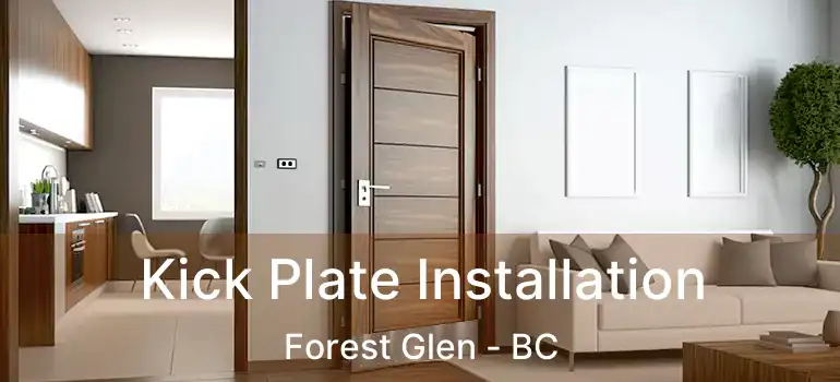 Kick Plate Installation Forest Glen - BC