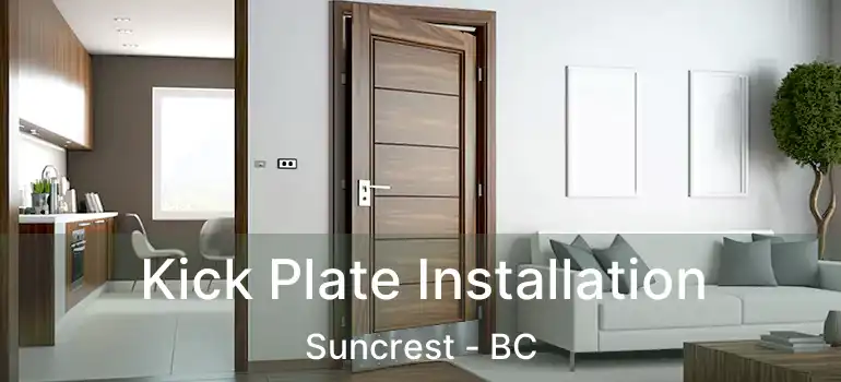 Kick Plate Installation Suncrest - BC