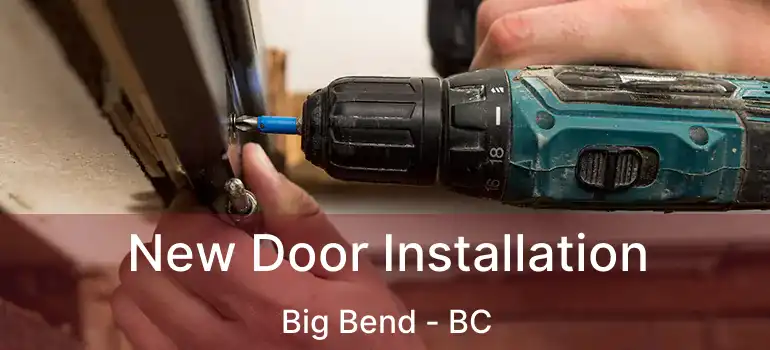 New Door Installation Big Bend - BC