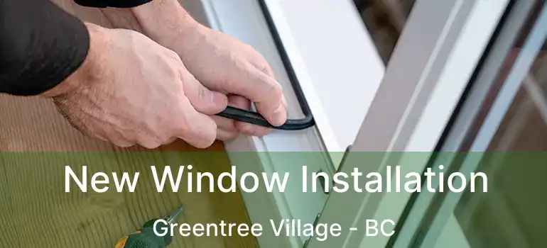 New Window Installation Greentree Village - BC