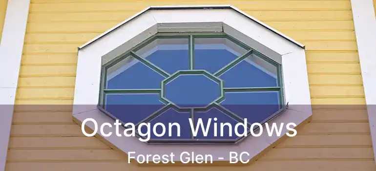 Octagon Windows Forest Glen - BC