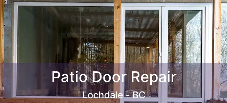 Patio Door Repair Lochdale - BC