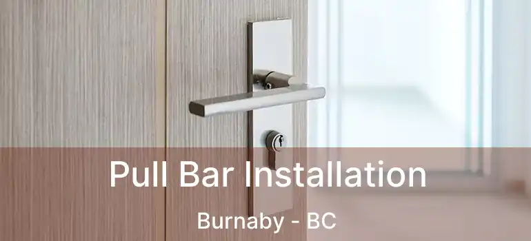 Pull Bar Installation Burnaby - BC