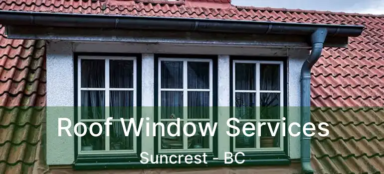 Roof Window Services Suncrest - BC