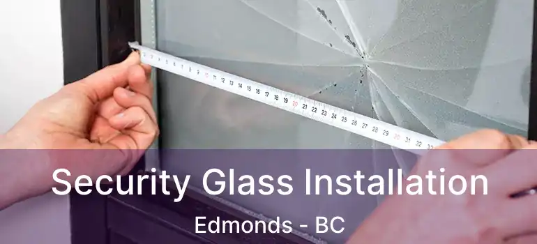 Security Glass Installation Edmonds - BC