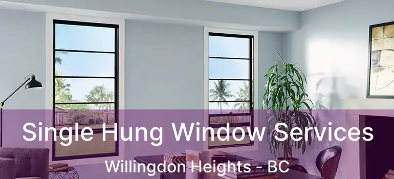 Single Hung Window Services Willingdon Heights - BC