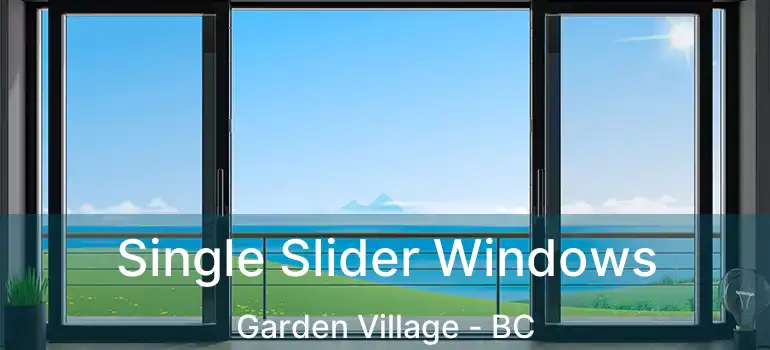 Single Slider Windows Garden Village - BC