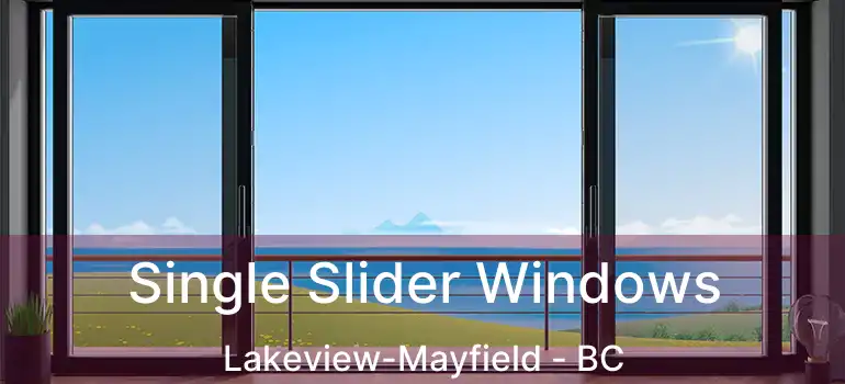 Single Slider Windows Lakeview-Mayfield - BC