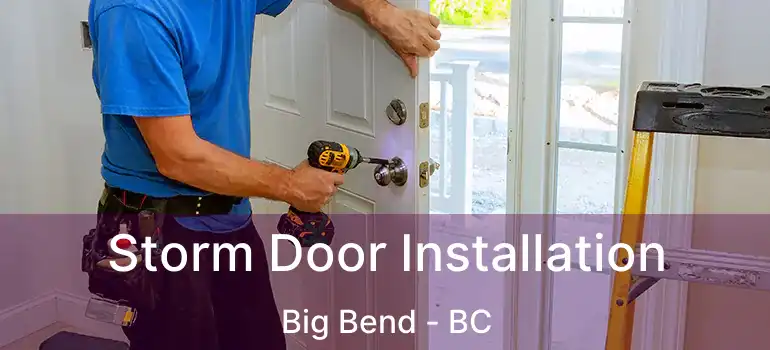 Storm Door Installation Big Bend - BC