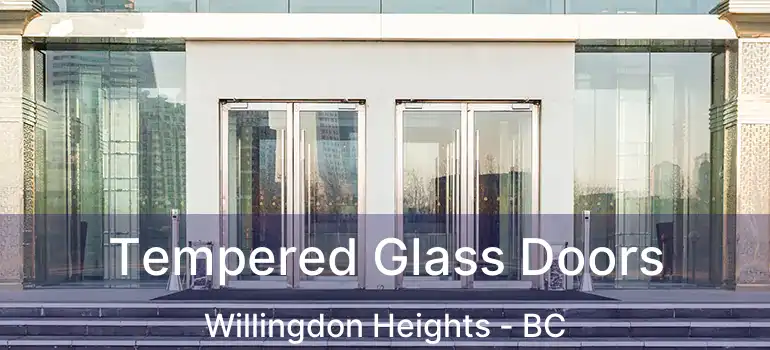 Tempered Glass Doors Willingdon Heights - BC
