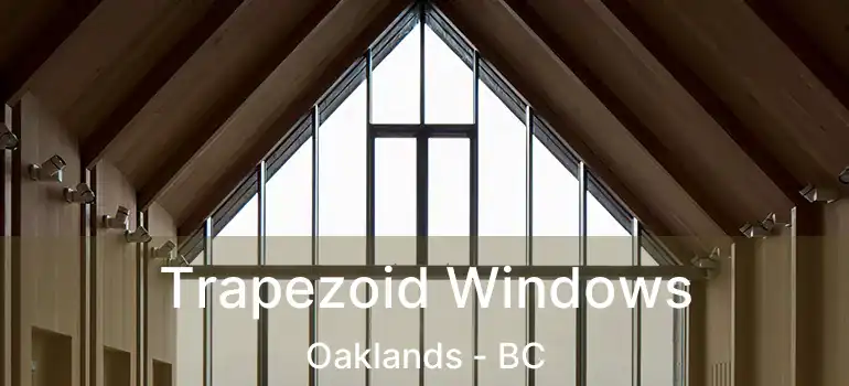 Trapezoid Windows Oaklands - BC
