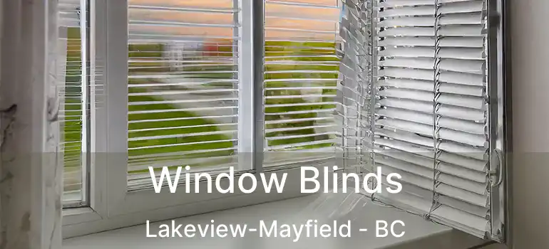 Window Blinds Lakeview-Mayfield - BC