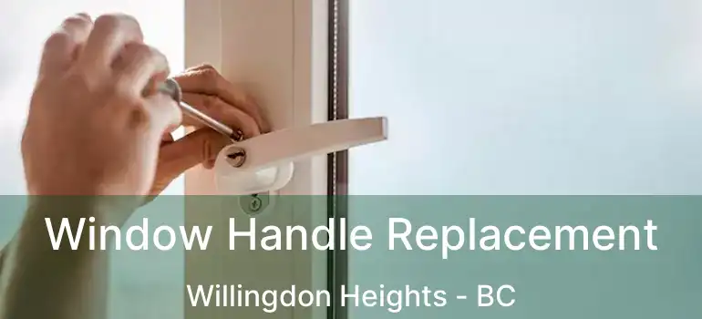Window Handle Replacement Willingdon Heights - BC