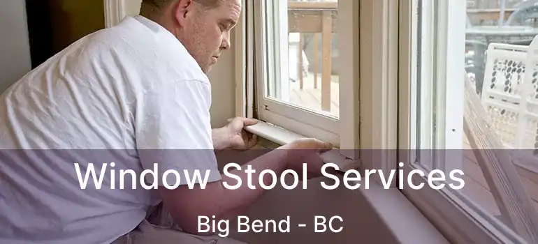 Window Stool Services Big Bend - BC