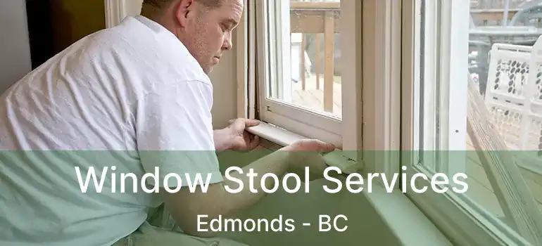 Window Stool Services Edmonds - BC