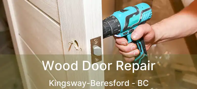 Wood Door Repair Kingsway-Beresford - BC
